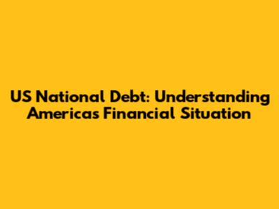 US National Debt: Understanding America's Financial Situation