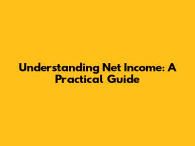 Understanding Net Income: A Practical Guide