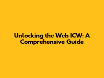 Unlocking the Web ICW: A Comprehensive Guide