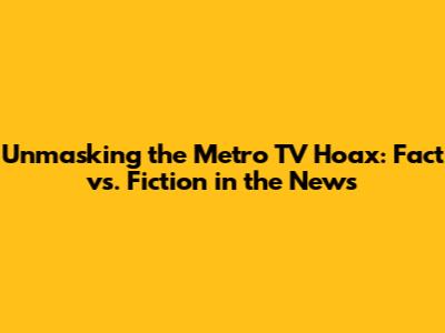 Unmasking the Metro TV Hoax: Fact vs. Fiction in the News