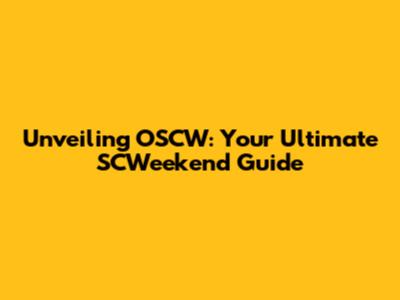 Unveiling OSCW: Your Ultimate SCWeekend Guide