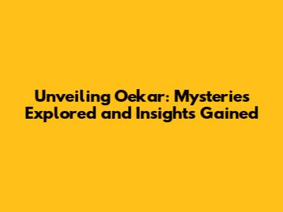 Unveiling Oekar: Mysteries Explored and Insights Gained