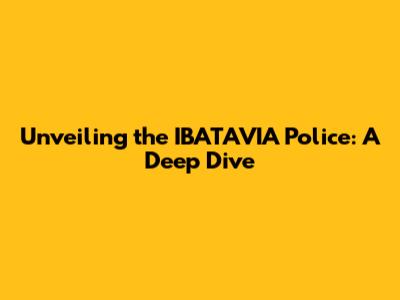 Unveiling the IBATAVIA Police: A Deep Dive