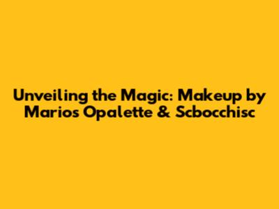 Unveiling the Magic: Makeup by Mario's Opalette & Scbocchisc