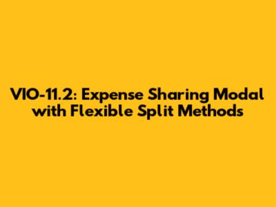 VIO-11.2: Expense Sharing Modal with Flexible Split Methods