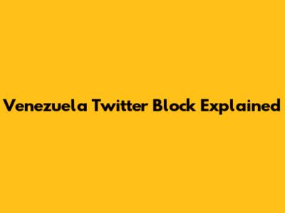 Venezuela Twitter Block Explained