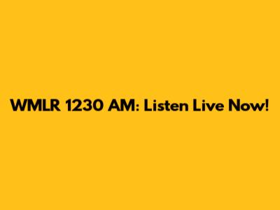 WMLR 1230 AM: Listen Live Now!