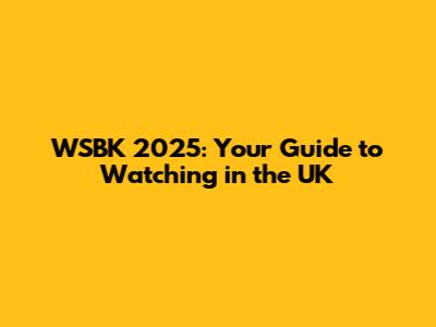 WSBK 2025: Your Guide to Watching in the UK