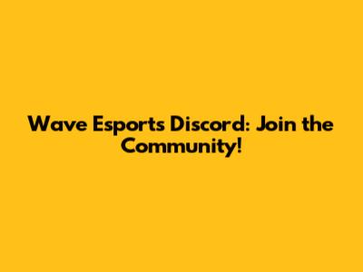 Wave Esports Discord: Join the Community!