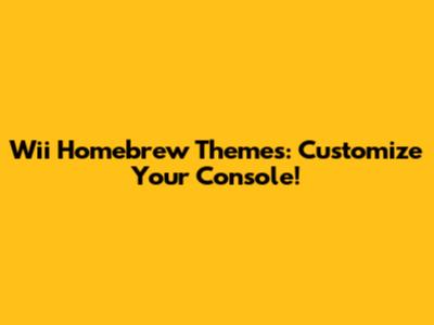 Wii Homebrew Themes: Customize Your Console!