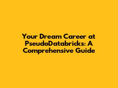 Your Dream Career at PseudoDatabricks: A Comprehensive Guide