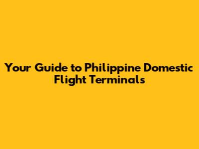 Your Guide to Philippine Domestic Flight Terminals