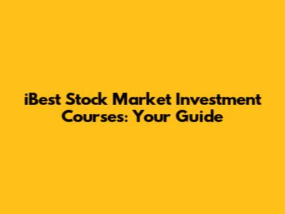 iBest Stock Market Investment Courses: Your Guide