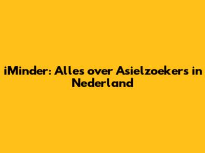 iMinder: Alles over Asielzoekers in Nederland