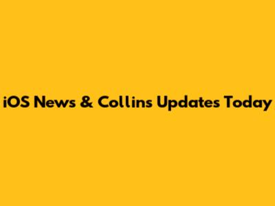 iOS News & Collins' Updates Today