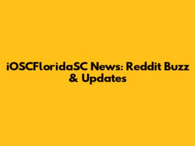 iOSCFloridaSC News: Reddit Buzz & Updates