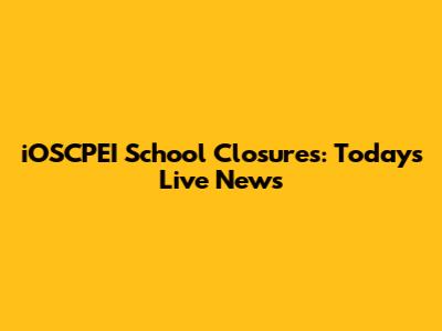 iOSCPEI School Closures: Today's Live News