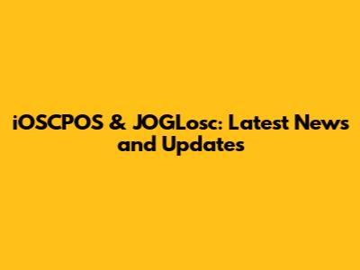 iOSCPOS & JOGLosc: Latest News and Updates