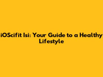 iOScifit Isi: Your Guide to a Healthy Lifestyle