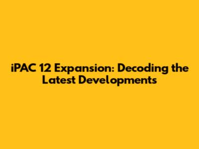 iPAC 12 Expansion: Decoding the Latest Developments