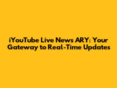 iYouTube Live News ARY: Your Gateway to Real-Time Updates