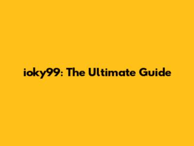 ioky99: The Ultimate Guide